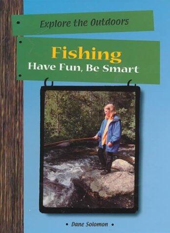Fishing: Have Fun, Be Smart