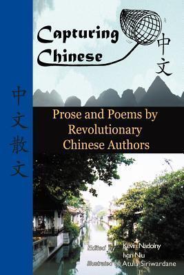 Capturing Chinese: Prose and Poems by Revolutionary Chinese Authors