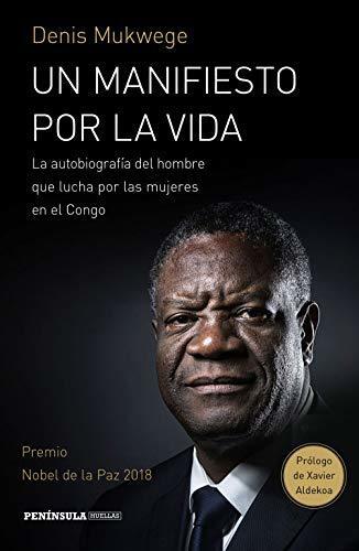 Un manifiesto por la vida: La autobiografía del hombre que lucha por las mujers en el Congo