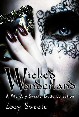 Wicked Wonderland A Wickedly Sweete Collection