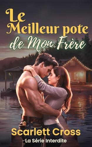 Le meilleur pote de mon frère: Romance interdite dans une petite ville sur fond de seconde chance et d'amour défendu, HEA (La Série Interdite t. 1)