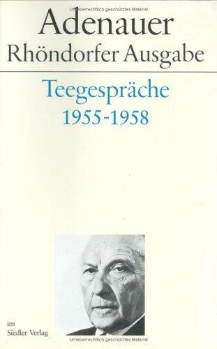 Teegespräche 1955-1958 (Adenauer Rhöndorfer Ausgabe)