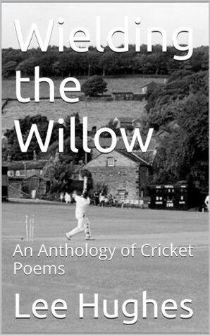 Wielding the Willow: An Anthology of Cricket Poems