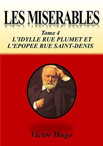 LES MISERABLES Tome 4 (texte annoté): L'idylle rue Plumet et l'épopée rue Saint-Denis