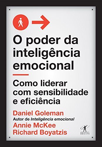 O Poder da Inteligencia Emocional: Como Liderar com Sensibilidade e Eficiencia