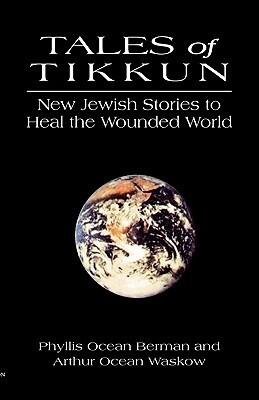 Tales of Tikkun: New Jewish Stories to Heal the Wounded World