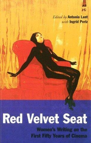 The Red Velvet Seat: Women's Writings on the Cinema: The First Fifty Years