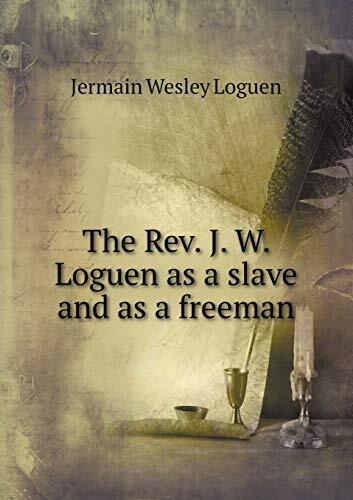The Rev. J. W. Loguen as a slave and as a freeman