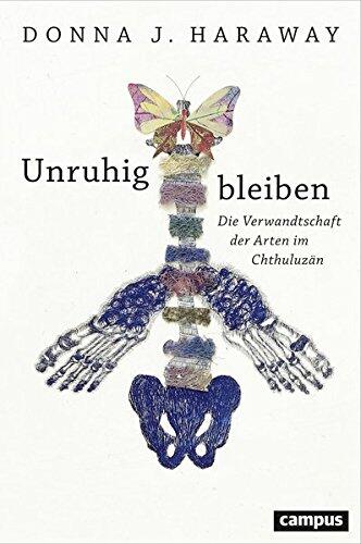 Unruhig Bleiben: Die Verwandtschaft der Arten im Chthuluzän