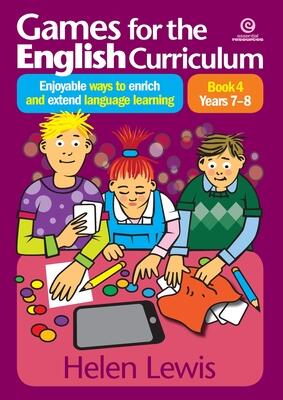 Games for the English Curriculum Bk 4. Years 7-8