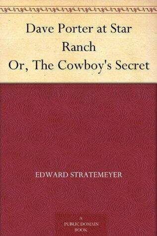 Dave Porter at Star Ranch Or, The Cowboy's Secret