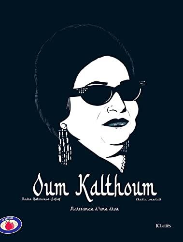 Oum Kalthoum: Naissance d'une Diva