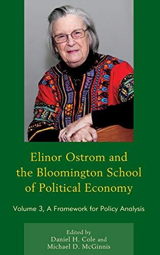 Elinor Ostrom and the Bloomington School of Political Economy: A Framework for Policy Analysis