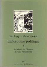 PHILOSOPHIE POLITIQUE. Tome 3, Des droits de l'Homme à l'idée républicaine