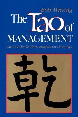 The Tao of Management: Tao Te Chingadapted for a New Age