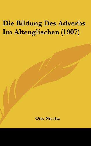 Die Bildung Des Adverbs Im Altenglischen (1907)