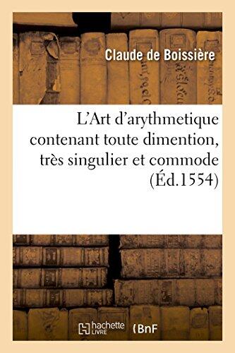 L'Art d'Arythmétique Contenant Toute Dimention, Très Singulier et Commode
