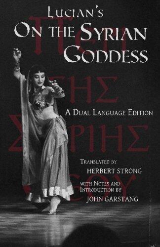 On the Syrian Goddess: A Dual Language Edition