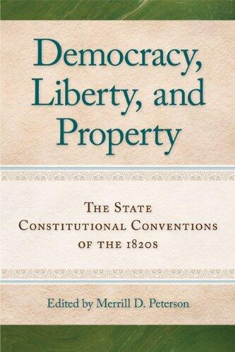 Democracy, Liberty, and Property: The State Constitutional Conventions of the 1820s