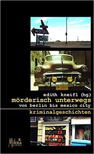 Mörderisch Unterwegs: Von Berlin Bis Mexico City
