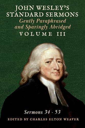 John Wesley's Standard Sermons: Gently Paraphrased and Sparingly Abridged Volume III