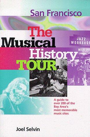 San Francisco: The Musical History Tour: A Gudie to Over 200 of the Bay Area's Most Memorable Music Sites