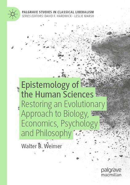 Epistemology of the Human Sciences: Restoring an Evolutionary Approach to Biology, Economics, Psychology and Philosophy