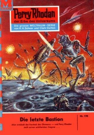 Perry Rhodan 198: Die Letzte Bastion (Perry Rhodan-Zyklus "Das Zweite Imperium")