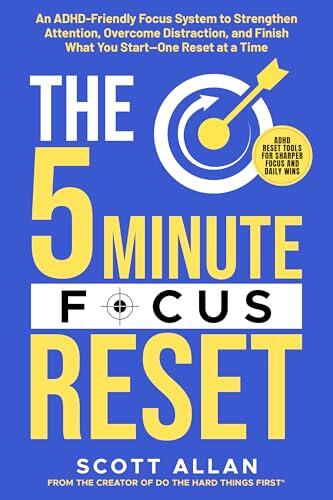 The 5-Minute Focus Reset (for ADHD Brains): Master Focus, Beat Procrastination, and Finish What You Start - A Simple Time Management System for ADHD Brains