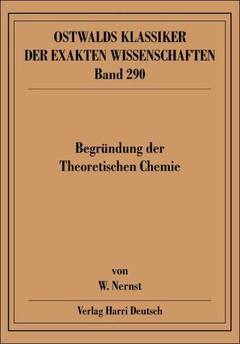 Begrundung Der Theoretischen Chemie: Neun Abhandlungen, 1889-1921