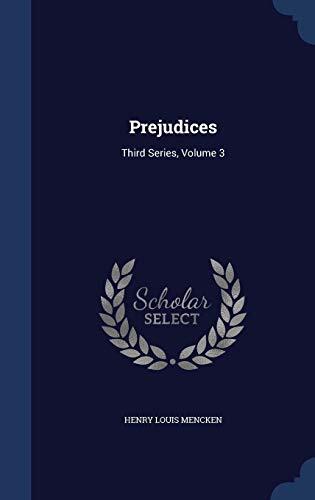 Prejudices: Third Series, Volume 3