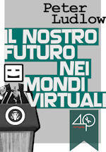 Il nostro futuro nei mondi virtuali