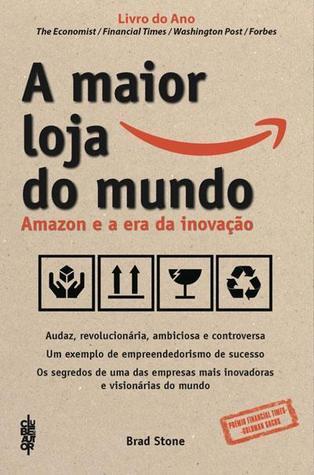 A maior loja do mundo: Amazon e a era da inovação