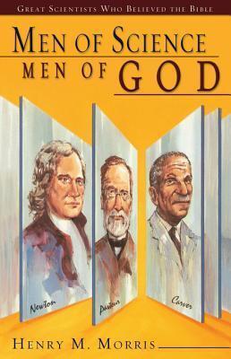 Men of Science Men of God: Great Scientists Who Believed the Bible