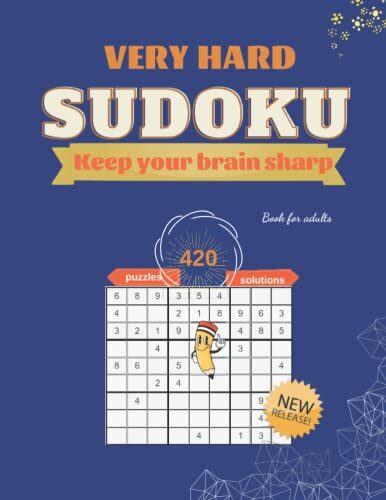 Sudoku book for adults Keep your brain sharp Very hard 420 puzzles with solutions: Hard to Very Hard Mega Sudoku, Fun Brain Games to Keep Your Mind Active