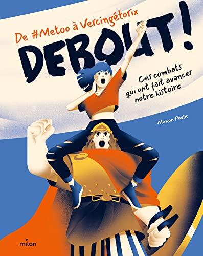 Debout ! De #metoo à Vercingétorix : ces combats qui ont fait avancer notre histoire