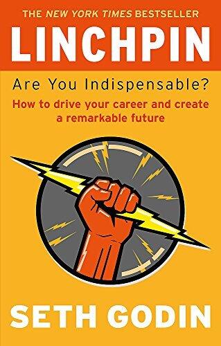 Linchpin: Are You Indispensable?