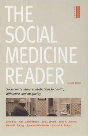 The Social Medicine Reader (Second Edition, Volume Two): Social and Cultural Contributions to Health, Difference, and Inequality