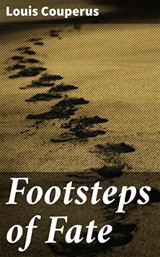 Footsteps of Fate: Enriched edition. A Tale of Fate, Love, and Betrayal in 19th-Century Europe