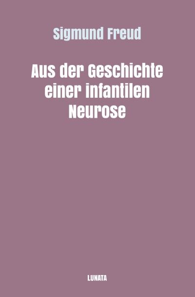 Aus der Geschichte einer infantilen Neurose