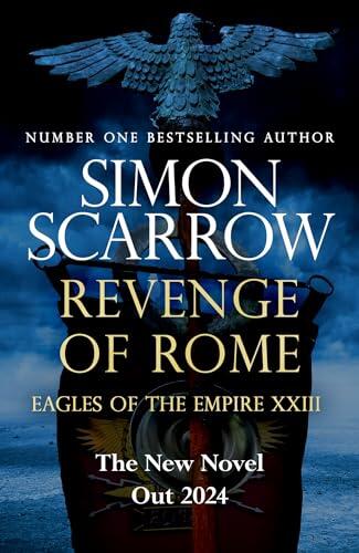 Revenge of Rome (Eagles of the Empire 23): The thrilling new Eagles of the Empire novel - Macro and Cato return!