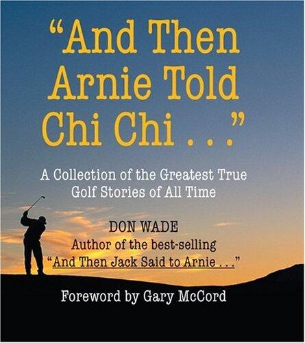 And Then Arnie Told Chi Chi