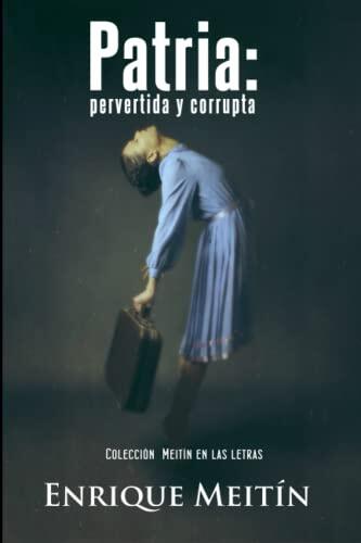 Patria: Pervertida y Corrupta: Colección Meitín en las Letras