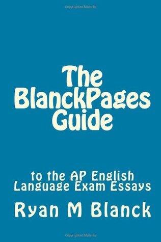 The BlanckPages Guide to the AP English Language Exam Essays