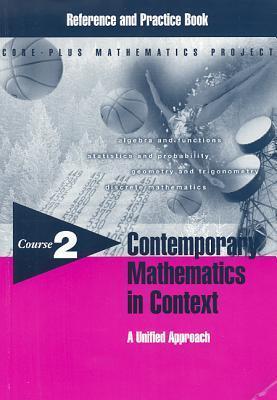Contemporary Mathematics in Context: A Unified Approach, Course 2, Reference and Practice Book