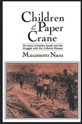 Children of the Paper Crane: The Story of Sadako Sasaki and Her Struggle with the A-Bomb Disease