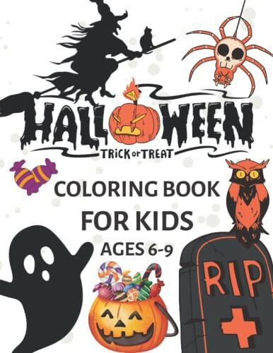 Halloween Coloring Book for Kids Ages 6-9: A Fun Book for Boys and Girls to Have Fun on Halloween!