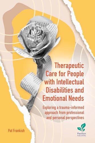 Therapeutic Care for People with Intellectual Disabilities and Emotional Needs: Exploring a trauma-informed approach from professional and personal perspectives