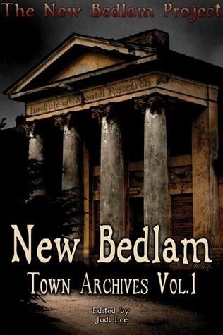 New Bedlam: Town Archives (Vol. 1)