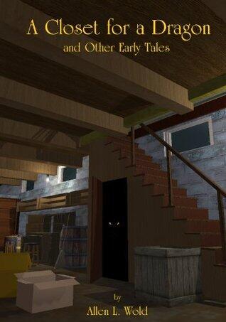 A Closet for a Dragon: and Other Early Tales